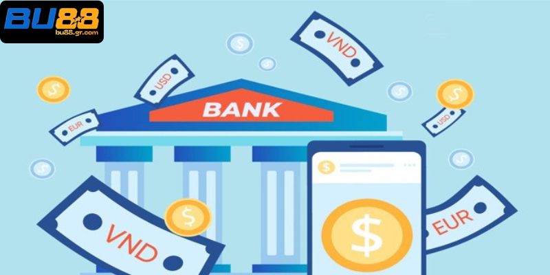 Nạp tiền BU88 qua ngân hàng là hình thức được quan tâm nhất trên nhà cái